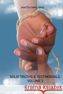 Solid Truths & Testimonials: Volume 2 Dear God Janetta Lynne Jones 9798811858866 Independently Published - książka