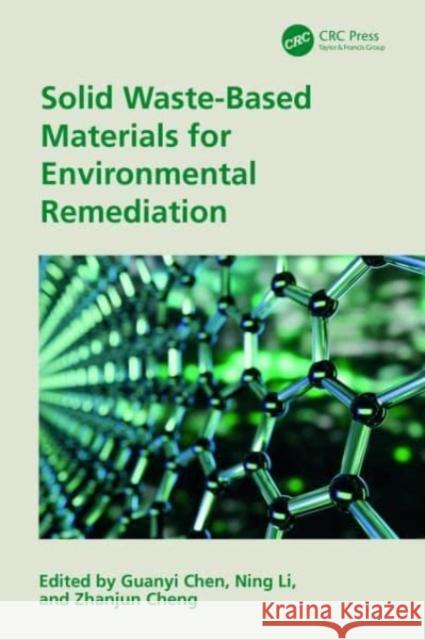 Solid Waste-Based Materials for Environmental Remediation Guanyi Chen Ning Li Zhanjun Cheng 9781032863900 CRC Press - książka