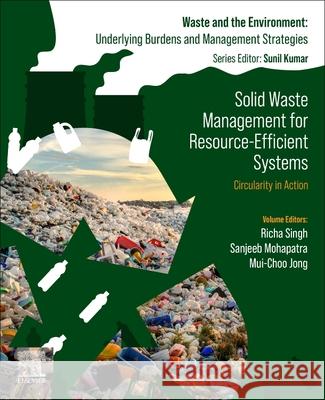 Solid Waste Management for Resource-Efficient Systems: Circularity in Action Richa Singh Sanjeeb Mohapatra Mui-Choo Jong 9780443237751 Elsevier - książka