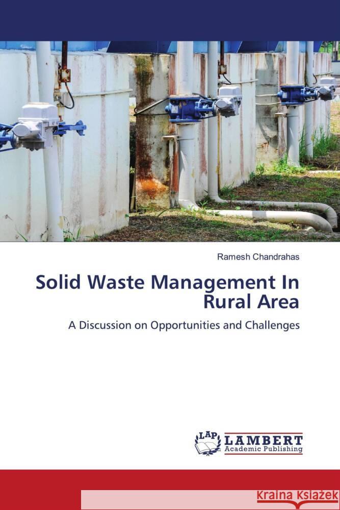 Solid Waste Management In Rural Area Chandrahas, Ramesh 9786202685221 LAP Lambert Academic Publishing - książka