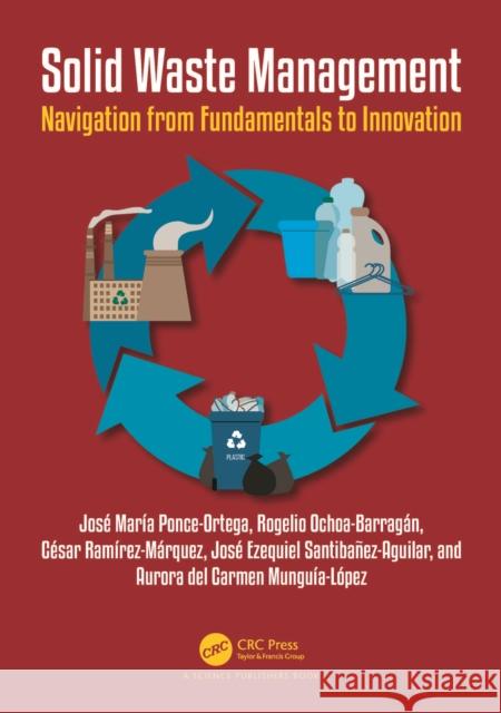 Solid Waste Management: Navigating from Fundamentals to Innovation Aurora (University at Buffalo, USA) del Carmen Munguia-Lopez 9781032826356 CRC Press - książka