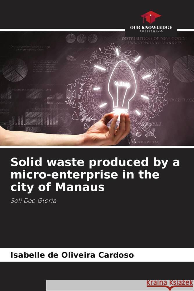 Solid waste produced by a micro-enterprise in the city of Manaus Isabelle d 9786207340354 Our Knowledge Publishing - książka