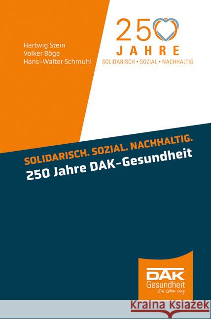 Solidarisch. Sozial. Nachhaltig. 250 Jahre DAK-Gesundheit Stein, Hartwig, Böge, Volker, Schmuhl, Hans-Walter 9783988000255 Medhochzwei - książka