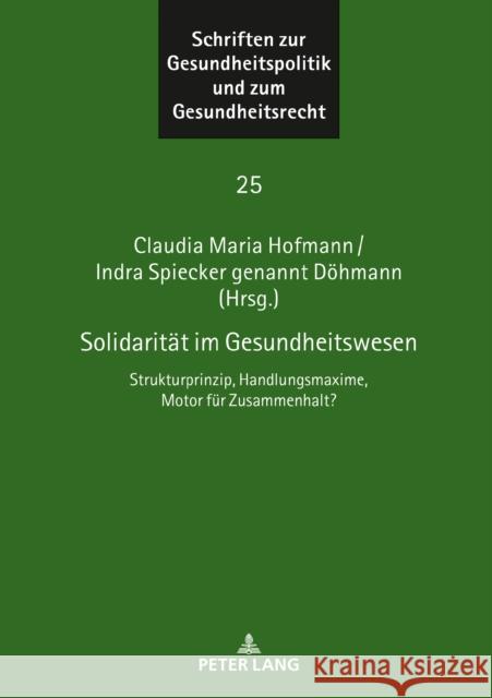 Solidarität im Gesundheitswesen; Strukturprinzip, Handlungsmaxime, Motor für Zusammenhalt? Wallrabenstein, Astrid 9783631844694 Peter Lang Gmbh, Internationaler Verlag Der W - książka