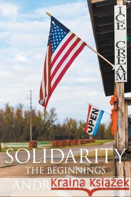 Solidarity - The Beginnings Andre Wallace 9781952269202 Strategic Book Publishing & Rights Agency, LL - książka