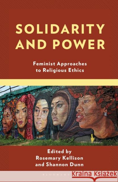 Solidarity and Power: Feminist Approaches to Religious Ethics Rosemary Kellison Shannon Dunn 9781538187579 Rowman & Littlefield Publishers - książka
