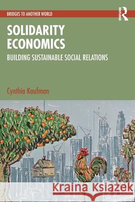 Solidarity Economics: Building Sustainable Social Relations Cynthia Kaufman 9781032853055 Routledge - książka