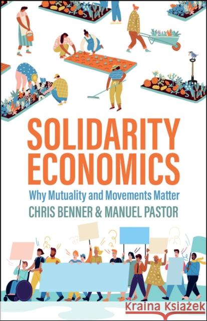 Solidarity Economics: Why Mutuality and Movements Matter Manuel Pastor Chris Benner 9781509544073 Polity Press - książka