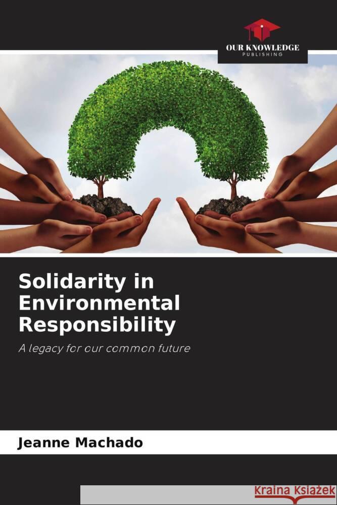 Solidarity in Environmental Responsibility Jeanne Machado 9786207210367 Our Knowledge Publishing - książka