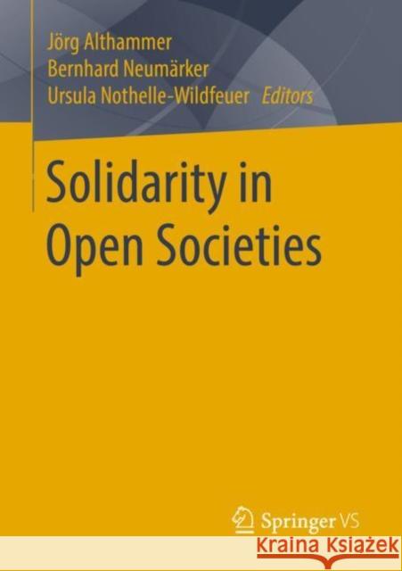 Solidarity in Open Societies Jorg Althammer Bernhard Neumarker Ursula Nothelle-Wildfeuer 9783658236403 Springer vs - książka