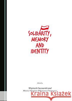 Solidarity, Memory and Identity Maria Virginia Cremasco Wojciech Owczarski Maria Virginia Filomena Cremasco 9781443870634 Cambridge Scholars Publishing - książka