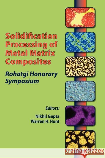 Solidification Processing of Metal Matrix Composites : Rohatgi Honorary Symposium Nikhil Gupta Warren H. Hunt 9780873396257 John Wiley & Sons - książka