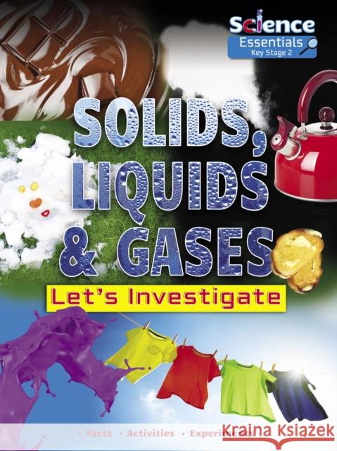 Solids, Liquids and Gases: Let's Investigate Facts Activities Experiments Ruth Owen 9781788560450 Ruby Tuesday Books Ltd - książka