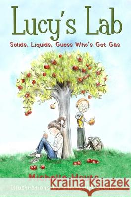 Solids, Liquids, Guess Who's Got Gas?: Lucy's Lab #2volume 2 Houts, Michelle 9781510710689 Sky Pony Press - książka