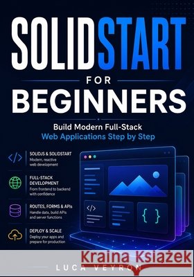 SolidStart for Beginners: Build Modern Full-Stack Web Applications Step by Step Veyron, Luca 9798196170782 Independently Published - książka