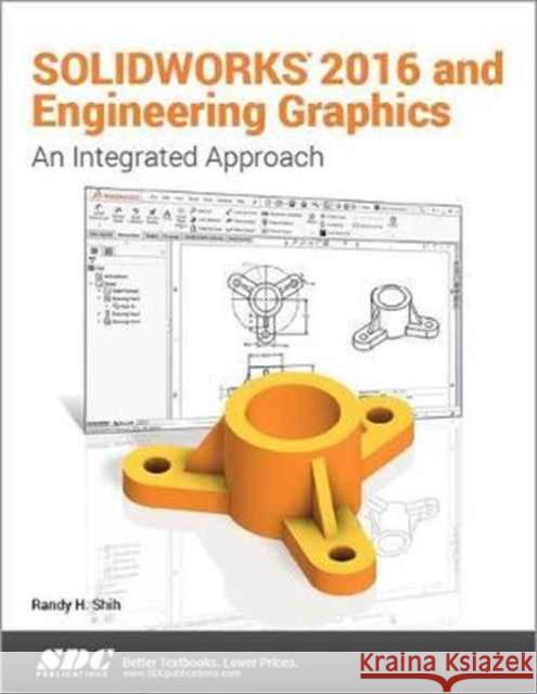 Solidworks 2016 and Engineering Graphics: An Integrated Approach: An Integrated Approach Shih, Randy 9781630570002  - książka