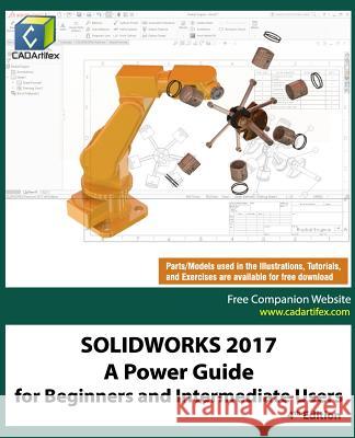 Solidworks 2017: A Power Guide for Beginners and Intermediate Users Cadartifex 9781543059793 Createspace Independent Publishing Platform - książka