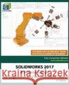 Solidworks 2017: A Power Guide for Beginners and Intermediate Users Cadartifex 9781543059793 Createspace Independent Publishing Platform
