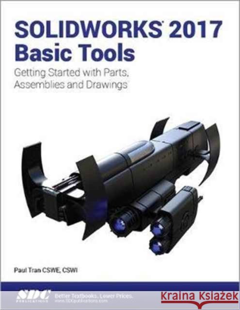 Solidworks 2017 Basic Tools Tran, Paul 9781630570583  - książka