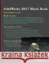 SolidWorks 2017 Black Book Verma, Gaurav 9780995097476 Cadcamcae Works