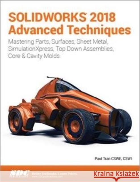 Solidworks 2018 Advanced Techniques Tran, Paul 9781630571603 SDC Publications - książka