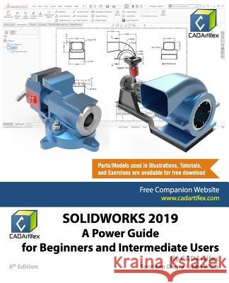 Solidworks 2019: A Power Guide for Beginners and Intermediate User John Willis Sandeep Dogra Cadartifex 9781798925478 Independently Published - książka