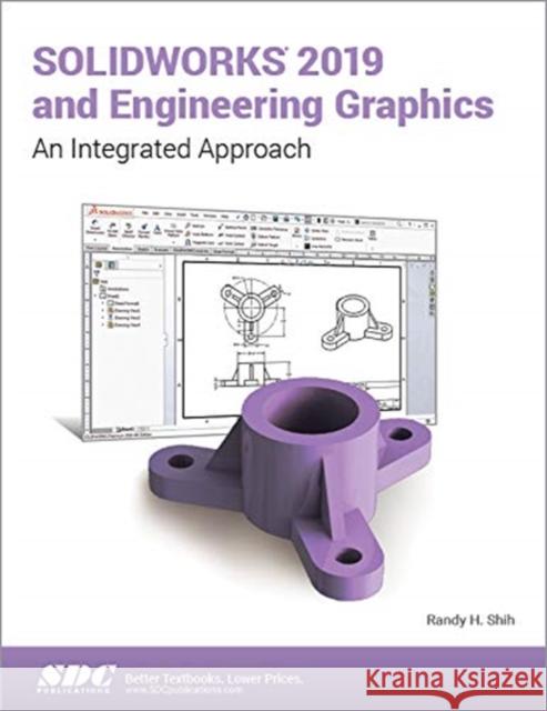 SOLIDWORKS 2019 and Engineering Graphics Randy Shih 9781630572402 Taylor & Francis (ML) - książka