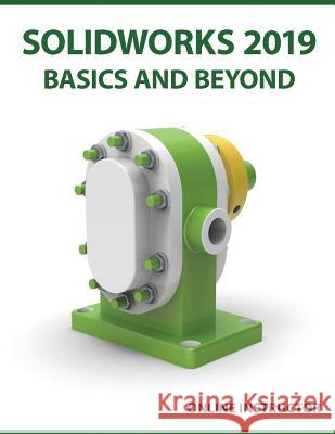 SOLIDWORKS 2019 Basics and Beyond: Part Modeling, Assemblies, and Drawings Online Instructor 9788193724170 Kishore - książka