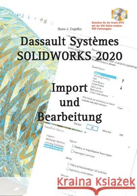 SOLIDWORKS 2020 Import und Bearbeitung Hans-J Engelke 9783751952095 Books on Demand - książka