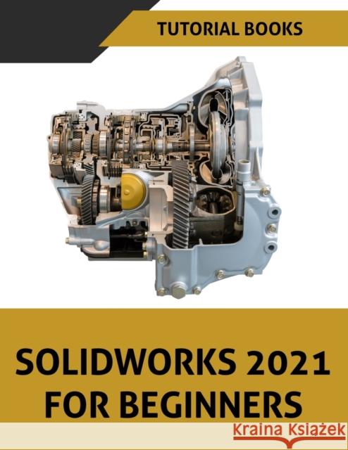 SOLIDWORKS 2021 For Beginners: Colored Tutorial Books 9788194952183 Kishore - książka