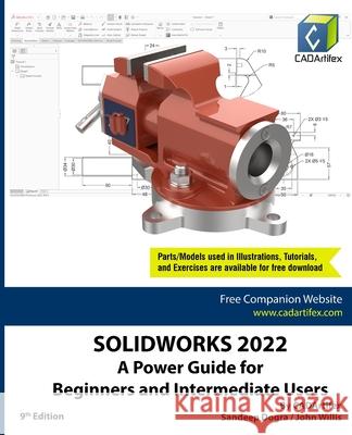 Solidworks 2022: A Power Guide for Beginners and Intermediate Users Cadartifex, John Willis, Sandeep Dogra 9788195514885 Cadartifex - książka