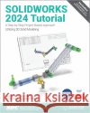SOLIDWORKS 2024 Tutorial David C. Planchard 9781630576349 SDC Publications
