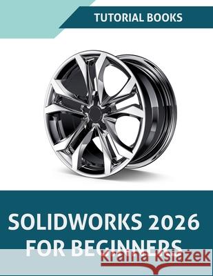 SOLIDWORKS 2026 For Beginners (COLORED) Tutorial Books 9788199428966 Kishore - książka