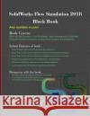 SolidWorks Flow Simulation 2018 Black Book Verma, Gaurav 9781988722252 Cadcamcae Works