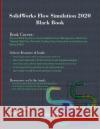 SolidWorks Flow Simulation 2020 Black Book Gaurav Verma Matt Weber 9781988722788 Cadcamcae Works