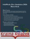 SolidWorks Flow Simulation 2026 Black Book Gaurav Verma Matt Weber 9781774591963 Cadcamcae Works