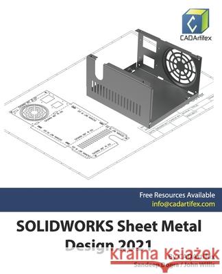 SOLIDWORKS Sheet Metal Design 2021 John Willis, Sandeep Dogra, Cadartifex 9798742403821 Independently Published - książka