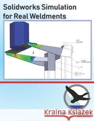 Solidworks Simulation for Real Weldments Stone Lake Analytics 9780996310178 Stone Lake Analytics, LLC - książka