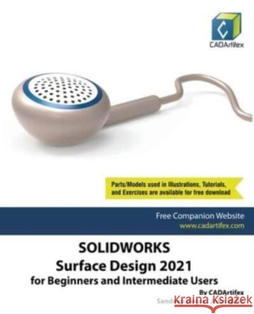 SolidWorks Surface Design 2021 for Beginners and Intermediate Users Sandeep Dogra 9798201150327 Cadartifex - książka