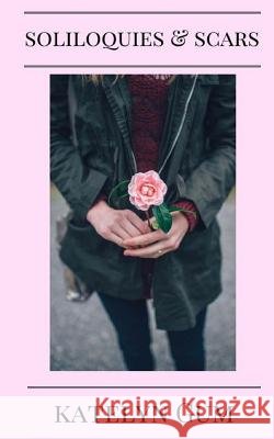 Soliloquies and Scars Katelyn Gum 9781546426653 Createspace Independent Publishing Platform - książka