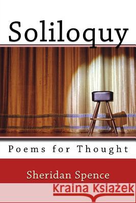 Soliloquy: Poems for Thought Sheridan Spence 9781534994133 Createspace Independent Publishing Platform - książka