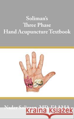 Soliman's Three Phase Hand Acupuncture Textbook Nader Soliman Nader E. Soliman 9781425927455 Authorhouse - książka