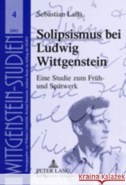 Solipsismus Bei Ludwig Wittgenstein: Eine Studie Zum Frueh- Und Spaetwerk Internationale Ludwig Wittgenstein- 9783631393499 Peter Lang Gmbh, Internationaler Verlag Der W - książka