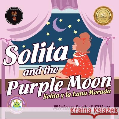 Solita and the Purple Moon: Solita Y La Luna Morada Elliott, Miriam Isabel 9781434349323 Authorhouse - książka