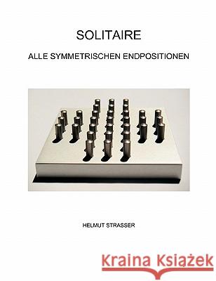 Solitaire: Alle symmetrischen Endpositionen Strasser, Helmut 9783833434228 Books on Demand - książka