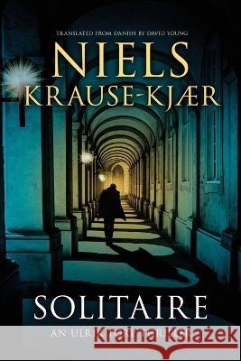 Solitaire: An Ulrik Torp Thriller Niels Krause-Kj?r David Young 9781039419711 Podium Publishing Ulc - książka