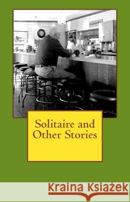 Solitaire and Other Stories Jeffrey Dean Doty 9781533350619 Createspace Independent Publishing Platform - książka