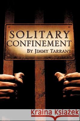 Solitary Confinement Jimmy Tarrant 9781607917359 Xulon Press - książka