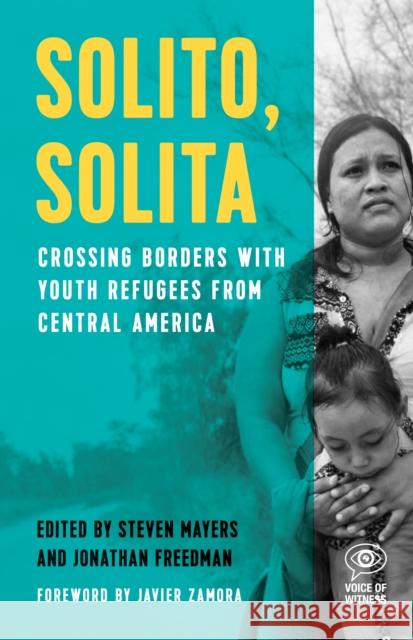 Solito, Solita: Crossing Borders with Youth Refugees from Central America Mayers, Steven 9781608466221 Haymarket Books - książka
