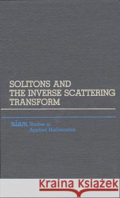 Solitons and the Inverse Scattering Transform Mark J. Ablowitz Harvey Segur 9780898714777 SOCIETY FOR INDUSTRIAL & APPLIED MATHEMATICS, - książka